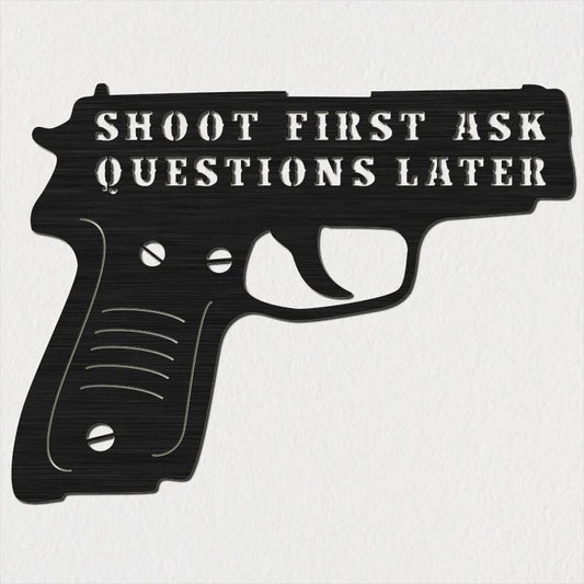 Gun with Shoot First Ask Questions Later Saying-DXFforCNC.com-DXF Files cut ready cnc machines